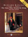 The Man Who Would be King and Other Stories